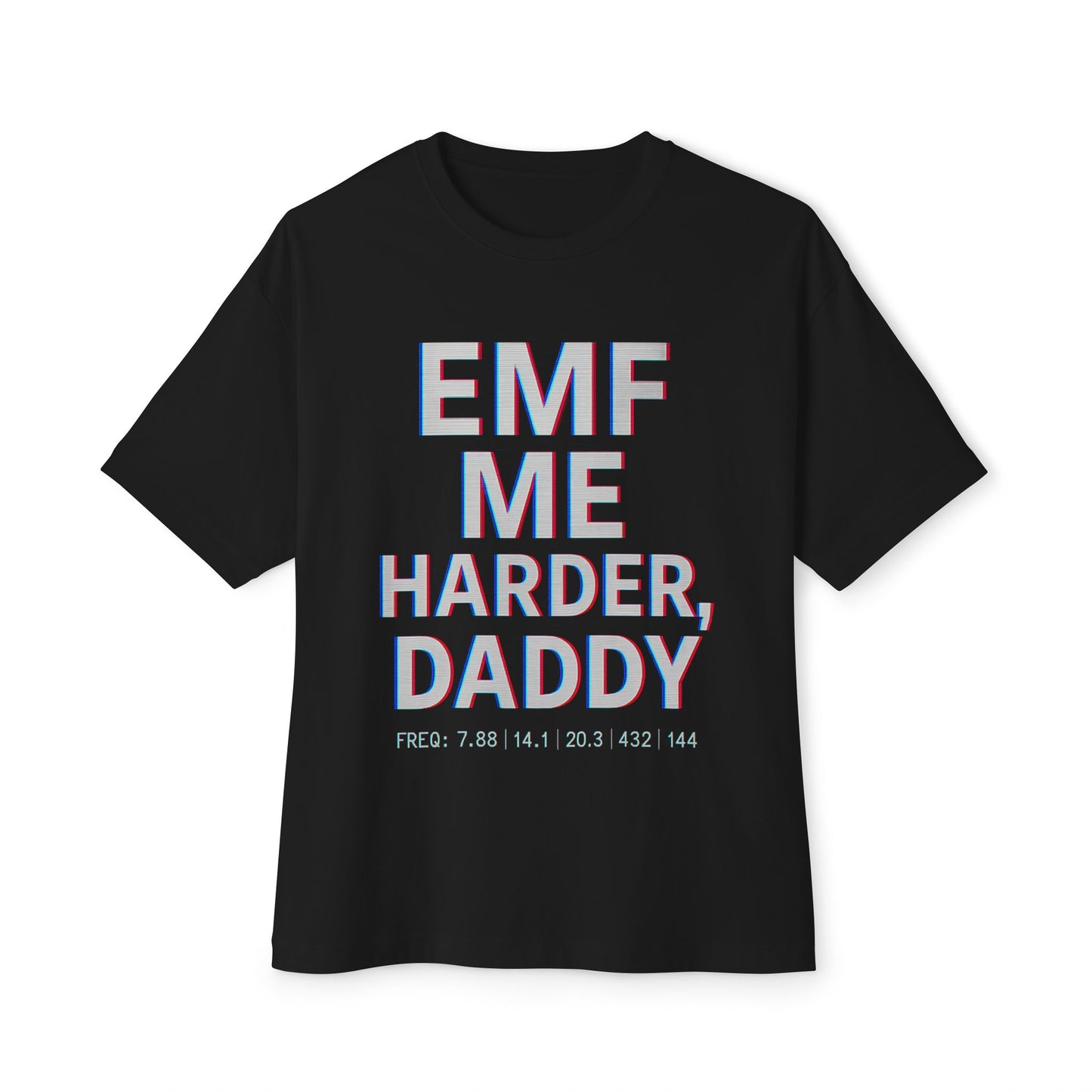 EMF ME, DADDY – Oversized Unisex Tee (Boxy Fit)